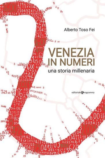 Venezia in numeri - Alberto Toso Fei