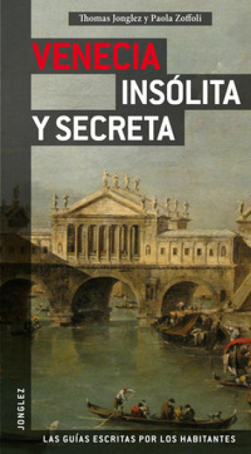 Venezia insolita e segreta. Ediz. spagnola - Thomas Jonglez - Paola Zoffoli