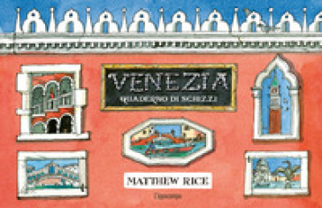 Venezia. Un quaderno di schizzi - Matthew Rice