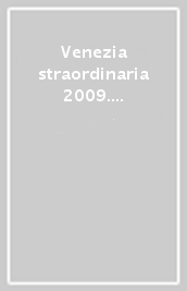 Venezia straordinaria 2009. Ediz. italiana e inglese
