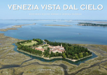 Venezia vista dal cielo. Ediz. illustrata - Riccardo Roiter Rigoni - Debora Gusson