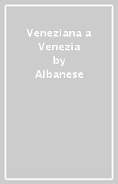 Veneziana a Venezia