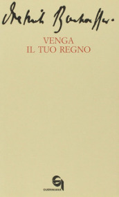 Venga il tuo regno-Le dieci parole del Signore: prima tavola. La preghiera della comunità per l