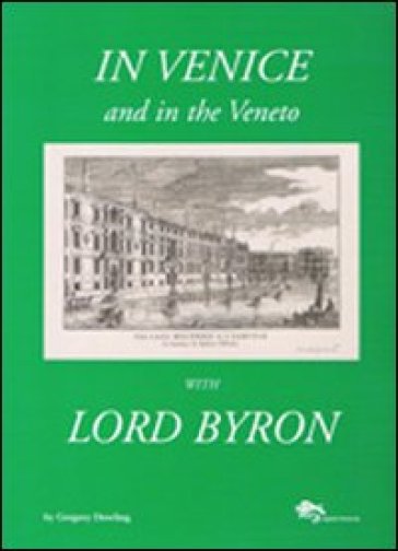 In Venice and in the Veneto with Lord Byron - Gregory Dowling