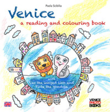 Venice. A reading and colouring book. With Leo the winged lion and Tinta the gondola - Paola Scibilia