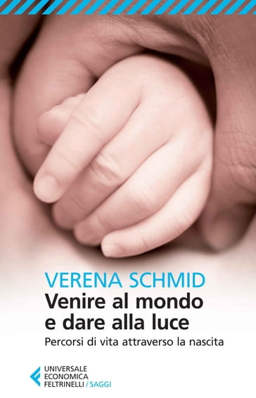 Venire al mondo e dare alla luce - Verena Schmid