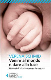 Venire al mondo e dare alla luce. Percorsi di vita attraverso la nascita