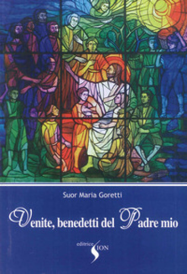 Venite benedetti del Padre mio - Maria Goretti