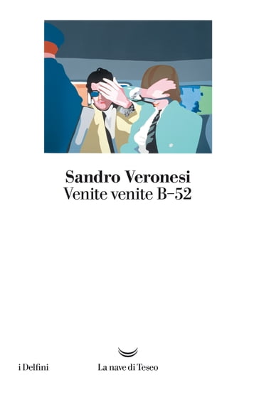 Venite venite B-52 - Sandro Veronesi