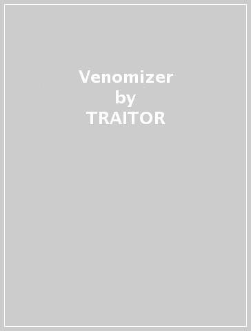 Venomizer - TRAITOR