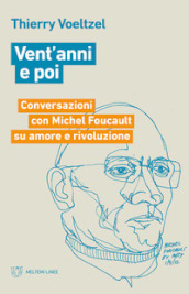 Vent anni e poi. Conversazioni con Michel Foucault su amore e rivoluzione