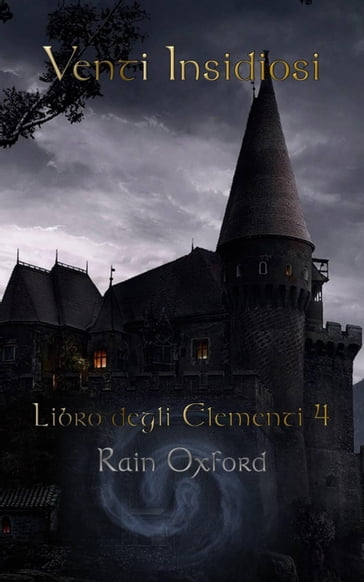 Venti Insidiosi - Libro degli Elementi 4 - Rain Oxford