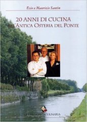 Venti anni di cucina all Antica osteria del ponte