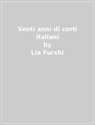 Venti anni di corti italiani - Lia Furxhi