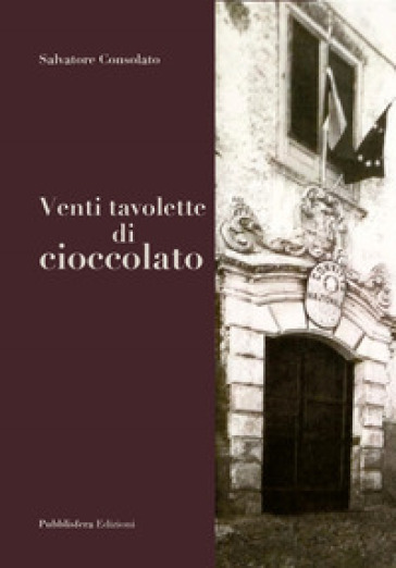 Venti tavolette di cioccolato - Salvatore Consolato