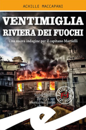 Ventimiglia riviera dei fuochi. Una nuova indagine per il capitano Martielli - Achille Maccapani