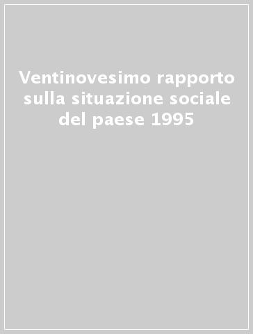 Ventinovesimo rapporto sulla situazione sociale del paese 1995