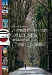 Ventisei passeggiate con la tramvia. Trekking urbano a Firenze e Scandicci