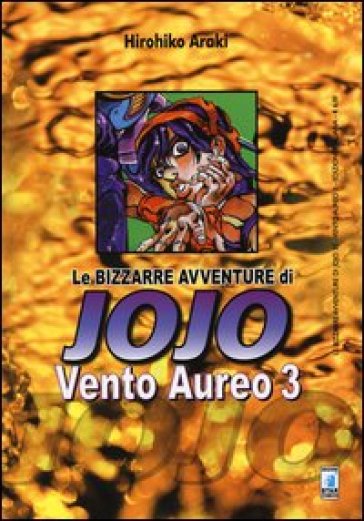 Vento aureo. Le bizzarre avventure di Jojo. 3. - Hirohiko Araki