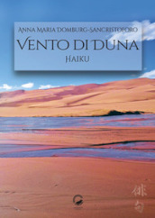 Vento di duna. Haiku. Ediz italiana e inglese. Ediz. bilingue