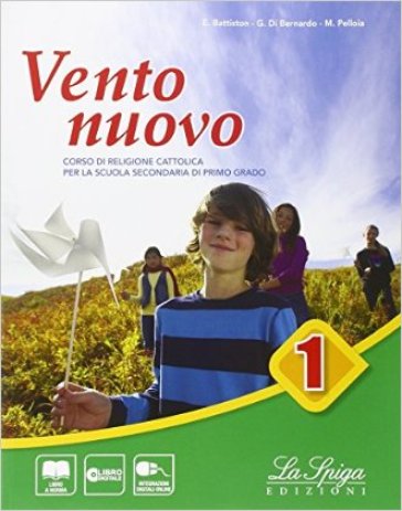 Vento nuovo. Con Eserciziario-Vangelo-Atti degli apostoli. Per la Scuola media. Con e-book. Con espansione online. 1. - Monica Pelloia - Elena Battiston - Gianluca Di Bernardo