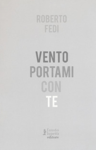 Vento portami con te - Roberto Fedi