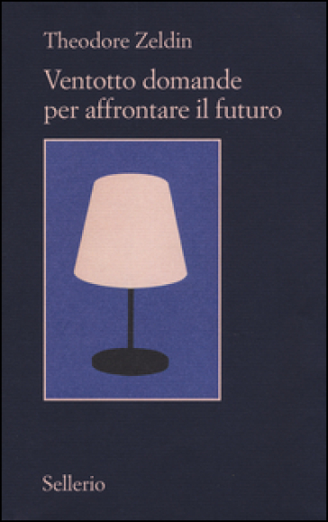 Ventotto domande per affrontare il futuro - Theodore Zeldin