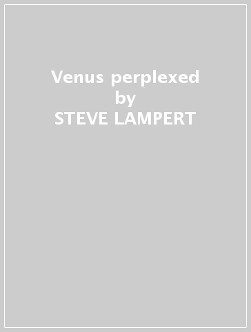 Venus perplexed - STEVE LAMPERT