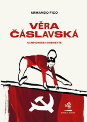 Vera Cáslavská. Campionessa dissidente