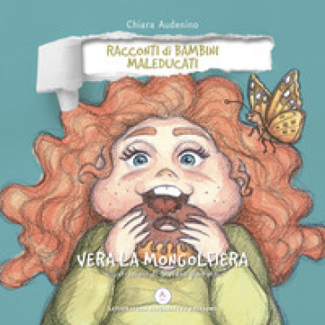 Vera la mongolfiera. Racconti di bambini maleducati - Chiara Audenino