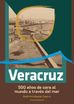 Veracruz, 500 años de cara al mundo a través del mar