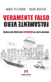 Veramente falso falsamente vero. Ovvero: gli effetti del Lockdown su certe persone