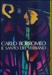 Verbanus. Rassegna per la cultura, l arte, la storia del lago. 5.Carlo Borromeo, il santo del Verbano