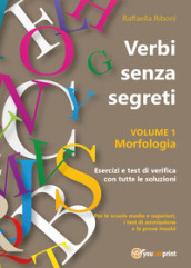 Verbi senza segreti. Morfologia. 1.