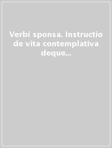 Verbi sponsa. Instructio de vita contemplativa deque monialium clausura