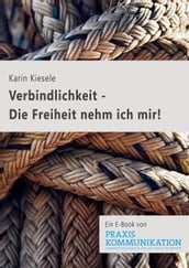 Verbindlichkeit - Die Freiheit nehm ich mir!