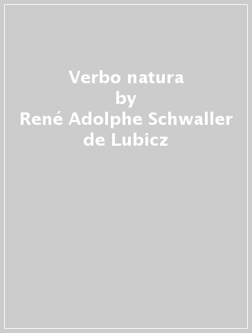 Verbo natura - René Adolphe Schwaller de Lubicz