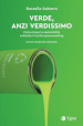 Verde, anzi verdissimo. Comunicare la sostenibilità evitando il rischio greenwashing