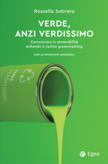 Verde, anzi verdissimo. Comunicare la sostenibilità evitando il rischio greenwashing - Rossella Sobrero