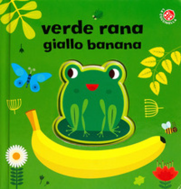 Verde rana, giallo banana. Ediz. a colori - Agnese Baruzzi - Gabriele Clima