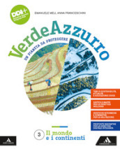 Verdeazzurro. Un pianeta da proteggere. Con Atlante con percorsi per il colloquio dell esame di Stato. Per la Scuola media. Con e-book. Con espansione online. Vol. 3: Il mondo e i continenti