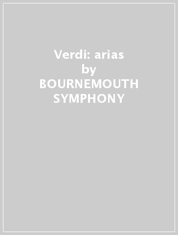 Verdi: arias - BOURNEMOUTH SYMPHONY