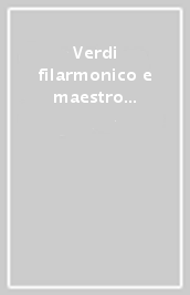 Verdi filarmonico e maestro dei filarmonici bussetani