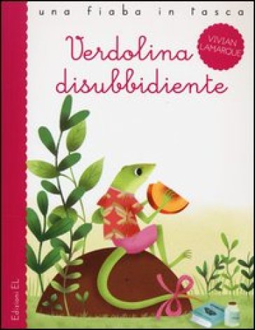 Verdolina disubbidiente. Ediz. illustrata - Vivian Lamarque - Francesco Zito