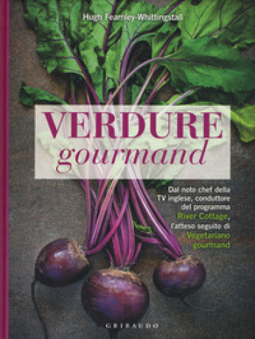 Verdure gourmand - Hugh Fearnley-Whittingstall