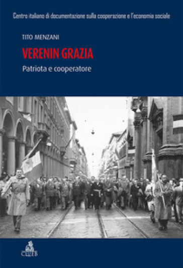 Verenin Grazia. Patriota e cooperatore - Tito Menzani
