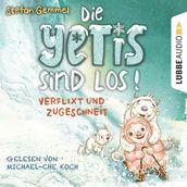 Verflixt und zugeschneit - Die Yetis sind los!, Teil 1 (Ungekürzt)