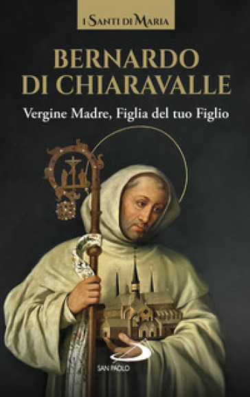 Vergine madre, figlia del tuo figlio - Bernardo di Chiaravalle (san)
