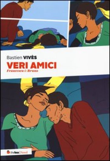 Veri amici. Francesca & Bruno - Bastien Vives