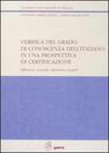 Verifica del grado di conoscenza dell'italiano in una prospettiva di certificazione. Riflessioni, proposte, esperienze, progetti - Giuliana Grego Bolli - M. Grazia Spiti